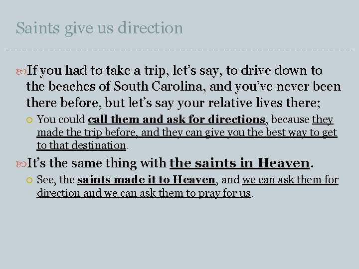 Saints give us direction If you had to take a trip, let’s say, to