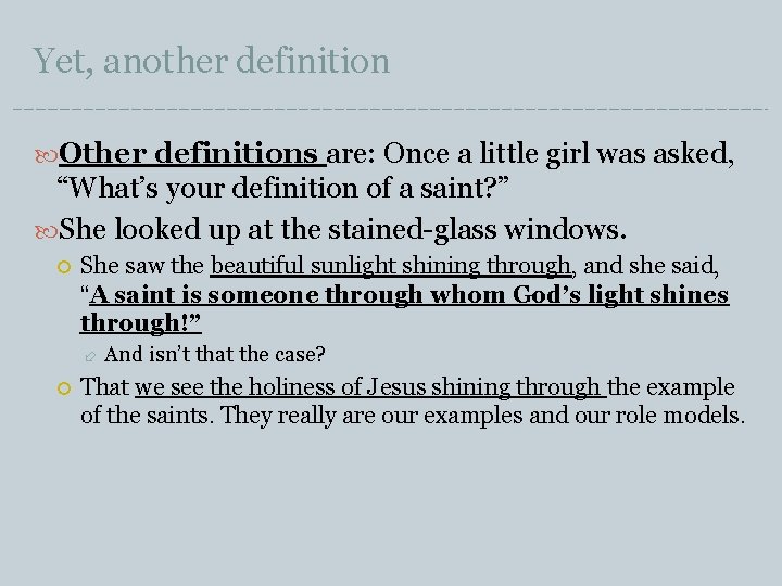 Yet, another definition Other definitions are: Once a little girl was asked, “What’s your