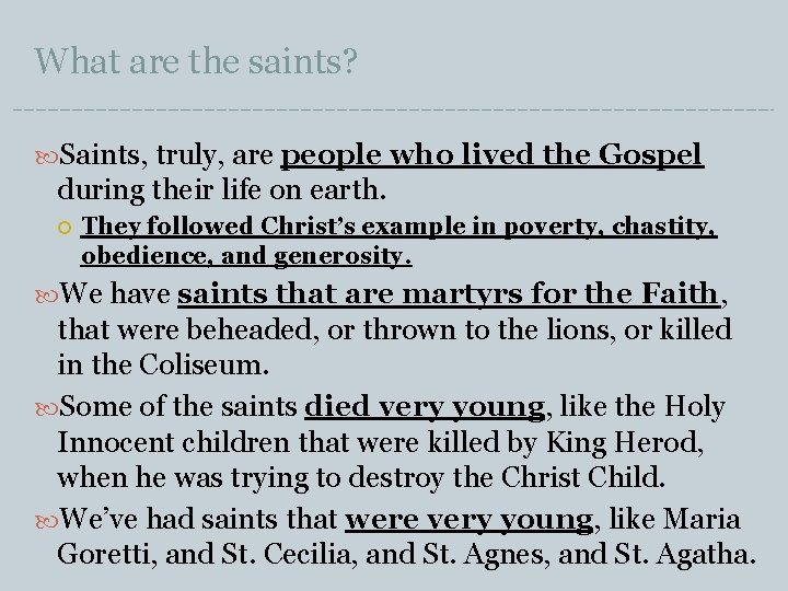 What are the saints? Saints, truly, are people who lived the Gospel during their