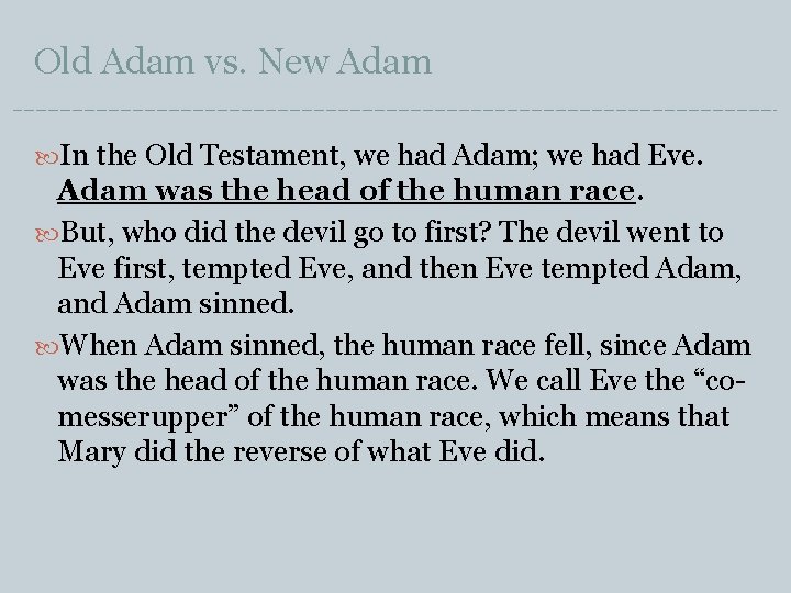 Old Adam vs. New Adam In the Old Testament, we had Adam; we had