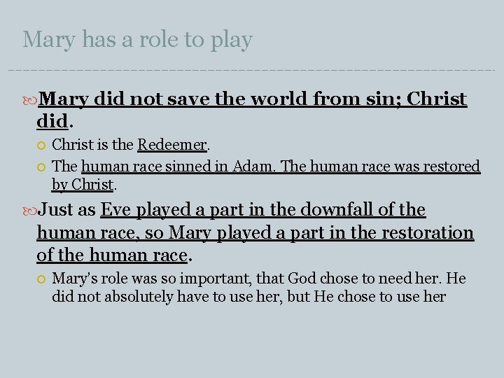 Mary has a role to play Mary did not save the world from sin;