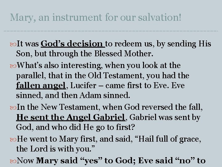 Mary, an instrument for our salvation! It was God’s decision to redeem us, by