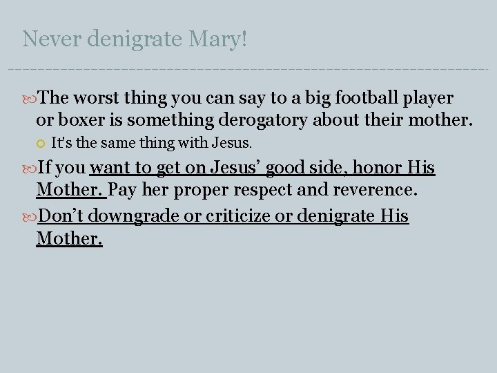 Never denigrate Mary! The worst thing you can say to a big football player