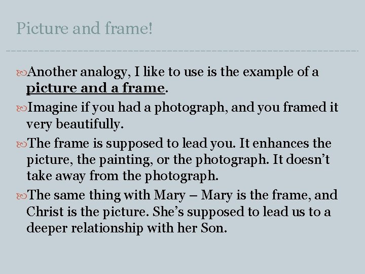 Picture and frame! Another analogy, I like to use is the example of a