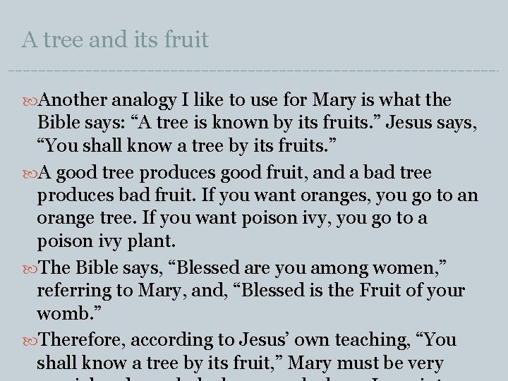 A tree and its fruit Another analogy I like to use for Mary is
