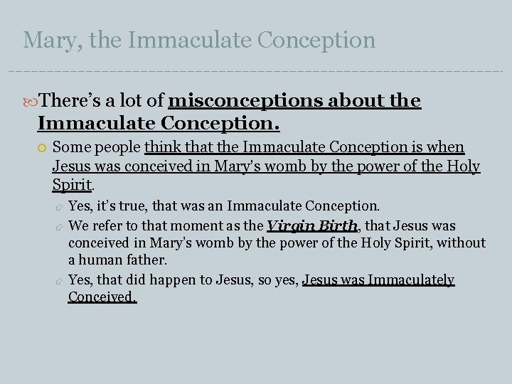 Mary, the Immaculate Conception There’s a lot of misconceptions about the Immaculate Conception. Some