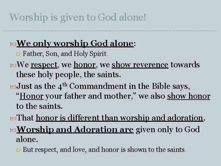 Worship is given to God alone! We only worship God alone: Father, Son, and