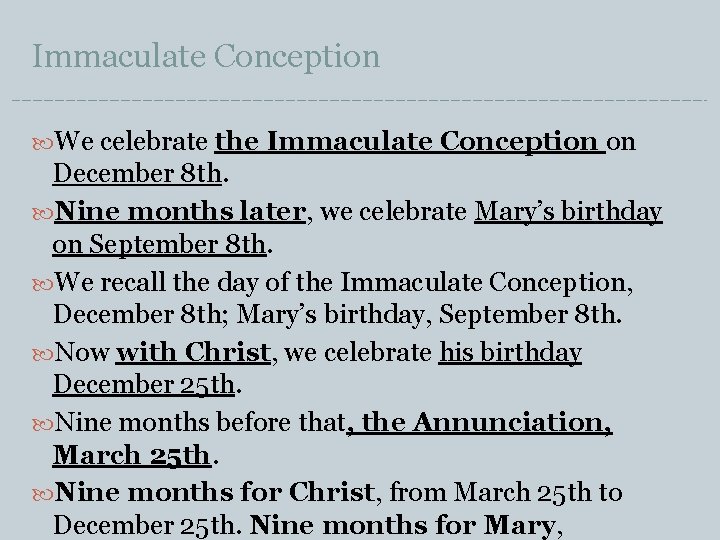 Immaculate Conception We celebrate the Immaculate Conception on December 8 th. Nine months later,