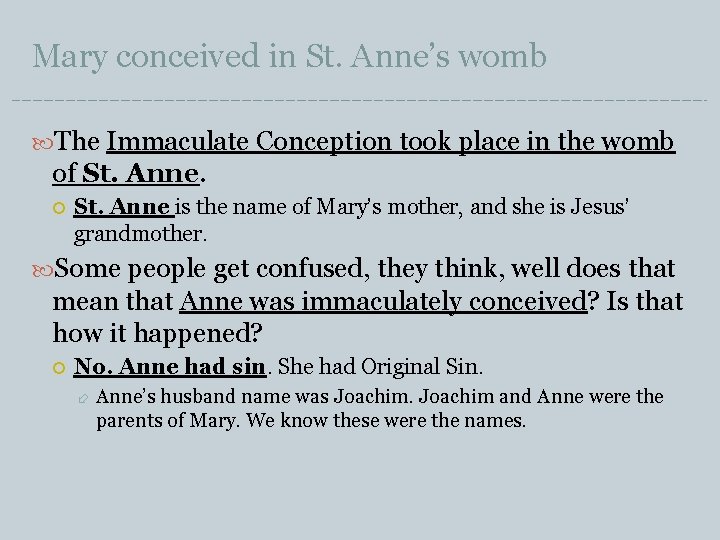 Mary conceived in St. Anne’s womb The Immaculate Conception took place in the womb