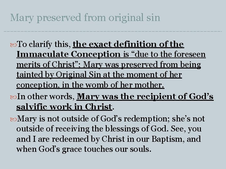 Mary preserved from original sin To clarify this, the exact definition of the Immaculate
