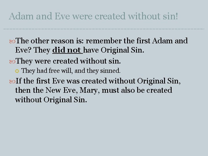 Adam and Eve were created without sin! The other reason is: remember the first