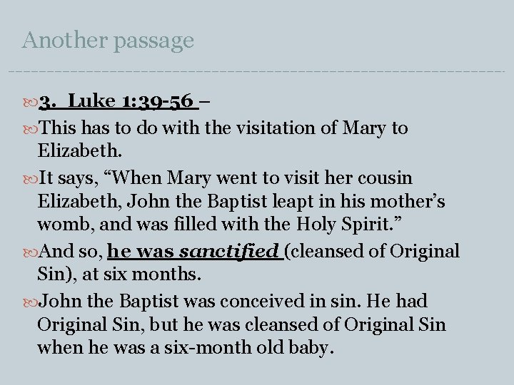 Another passage 3. Luke 1: 39 -56 – This has to do with the