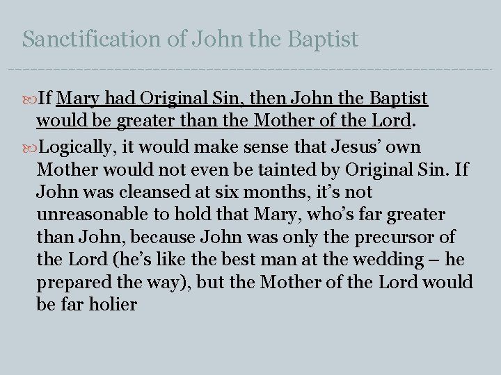 Sanctification of John the Baptist If Mary had Original Sin, then John the Baptist