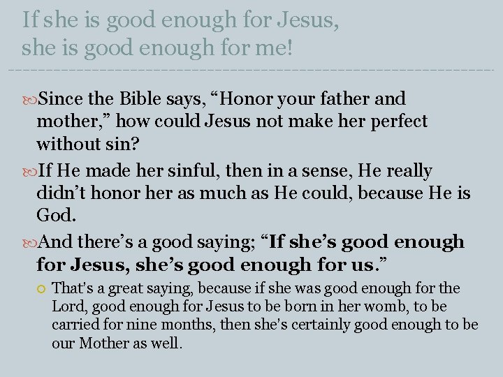 If she is good enough for Jesus, she is good enough for me! Since