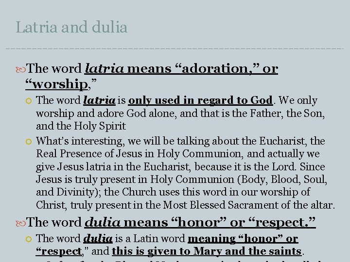 Latria and dulia The word latria means “adoration, ” or “worship, ” The word