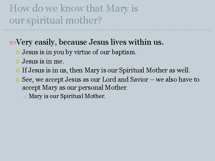 How do we know that Mary is our spiritual mother? Very easily, because Jesus