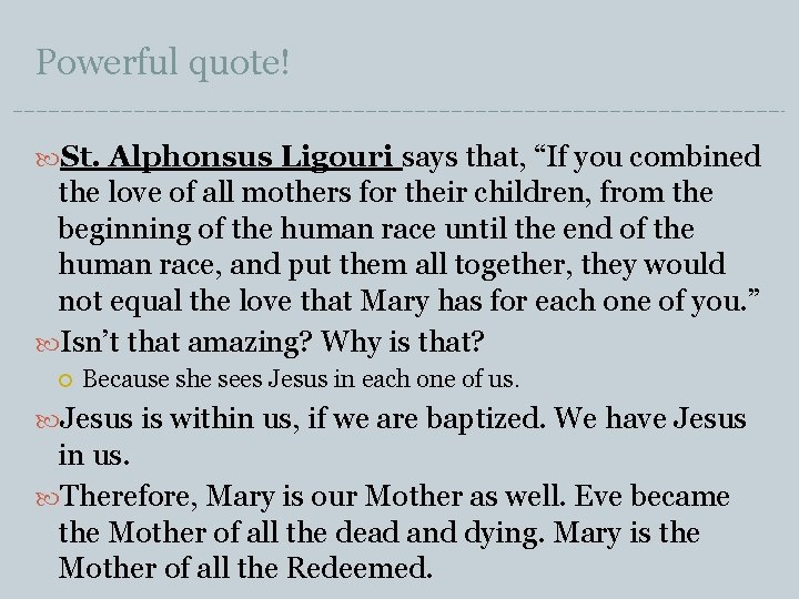 Powerful quote! St. Alphonsus Ligouri says that, “If you combined the love of all