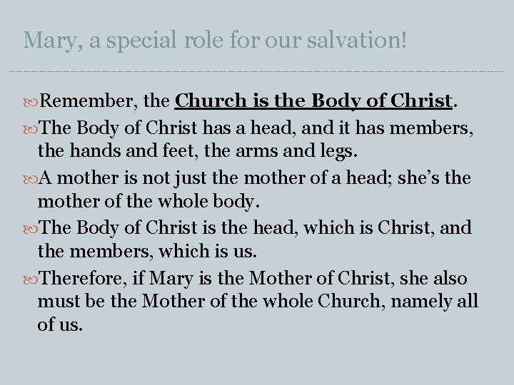 Mary, a special role for our salvation! Remember, the Church is the Body of