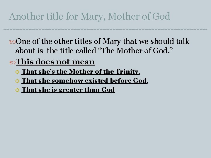 Another title for Mary, Mother of God One of the other titles of Mary