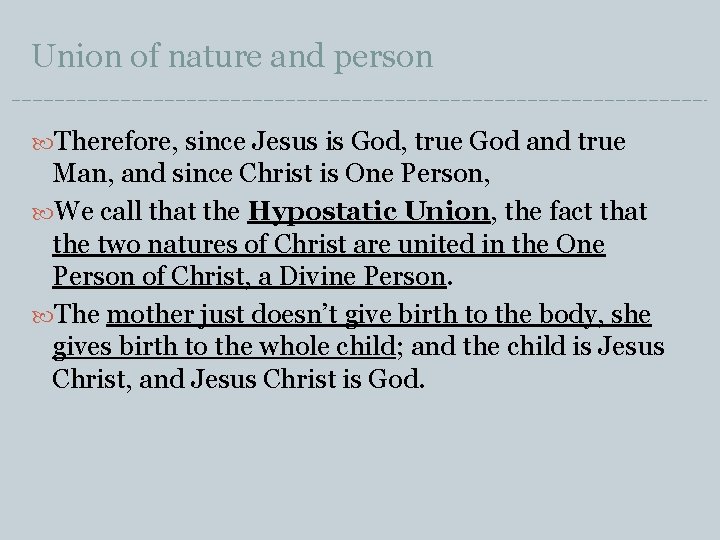 Union of nature and person Therefore, since Jesus is God, true God and true