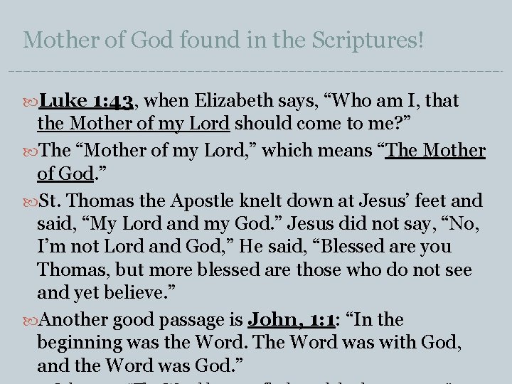 Mother of God found in the Scriptures! Luke 1: 43, when Elizabeth says, “Who