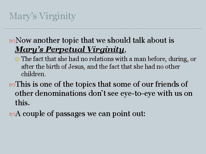 Mary’s Virginity Now another topic that we should talk about is Mary’s Perpetual Virginity,