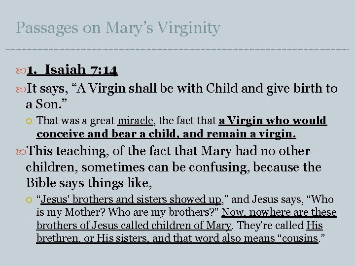 Passages on Mary’s Virginity 1. Isaiah 7: 14 It says, “A Virgin shall be
