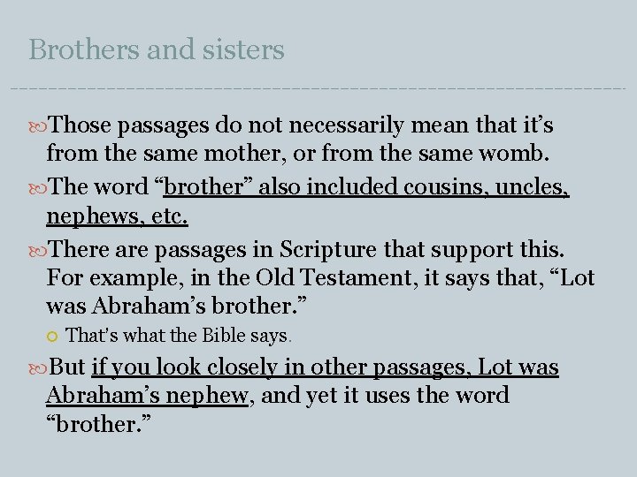 Brothers and sisters Those passages do not necessarily mean that it’s from the same
