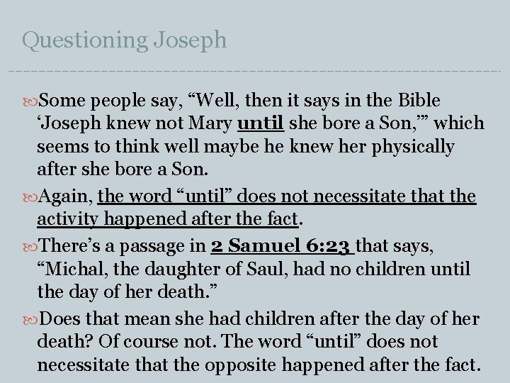 Questioning Joseph Some people say, “Well, then it says in the Bible ‘Joseph knew