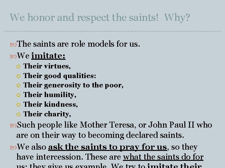 We honor and respect the saints! Why? The saints are role models for us.