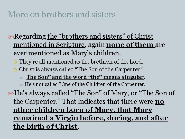 More on brothers and sisters Regarding the “brothers and sisters” of Christ mentioned in