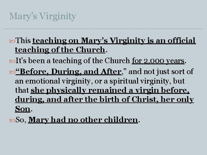 Mary’s Virginity This teaching on Mary’s Virginity is an official teaching of the Church.