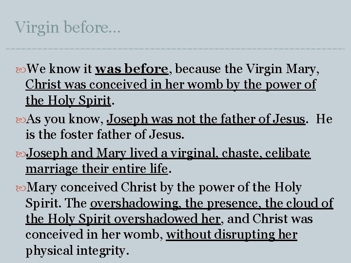 Virgin before… We know it was before, because the Virgin Mary, Christ was conceived