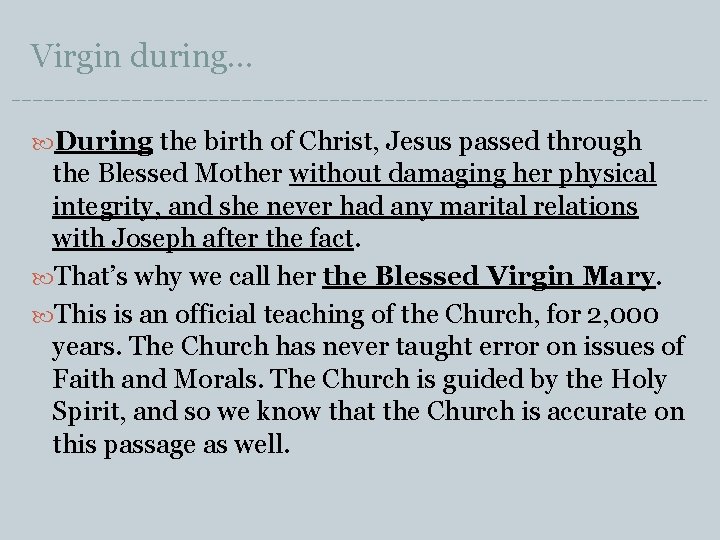 Virgin during… During the birth of Christ, Jesus passed through the Blessed Mother without