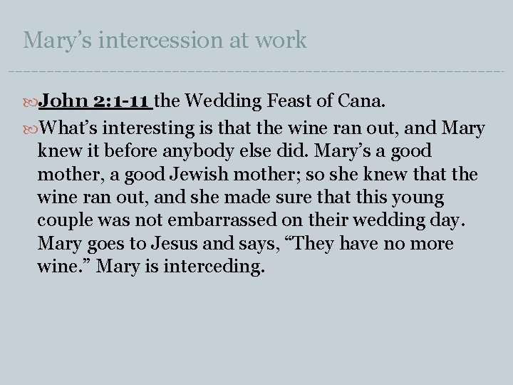 Mary’s intercession at work John 2: 1 -11 the Wedding Feast of Cana. What’s