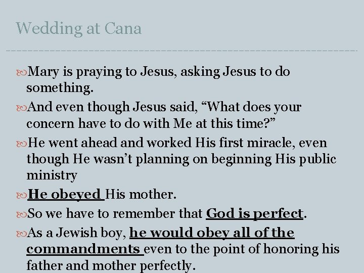 Wedding at Cana Mary is praying to Jesus, asking Jesus to do something. And