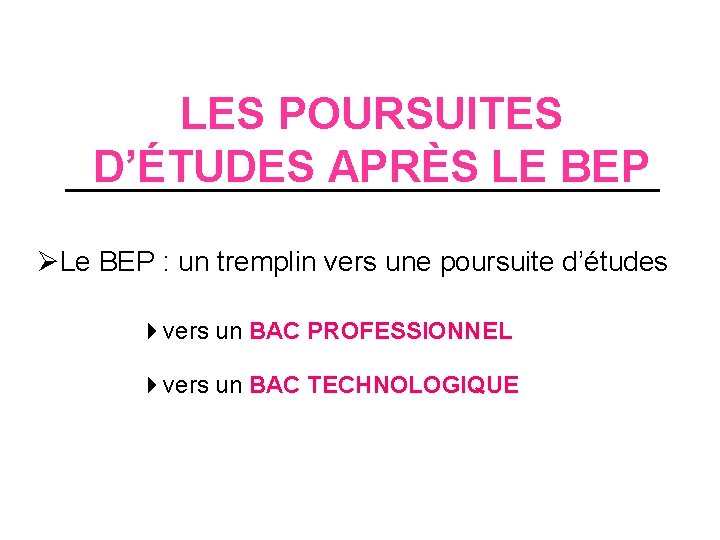 LES POURSUITES D’ÉTUDES APRÈS LE BEP Le BEP : un tremplin vers une poursuite