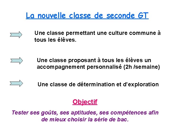 La nouvelle classe de seconde GT Une classe permettant une culture commune à tous