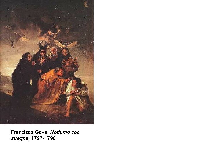 Francisco Goya, Notturno con streghe, 1797 -1798 