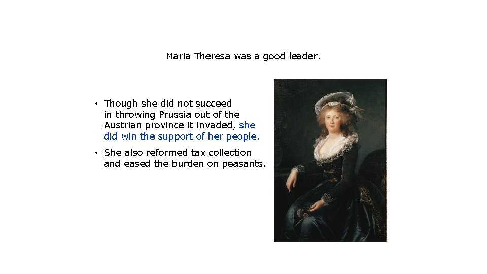 Maria Theresa was a good leader. • Though she did not succeed in throwing