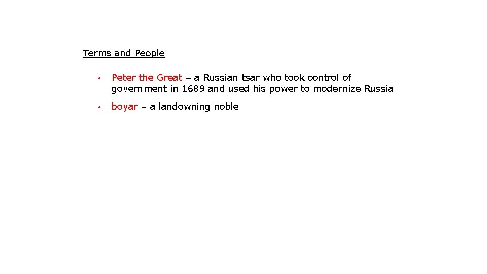 Terms and People • Peter the Great – a Russian tsar who took control