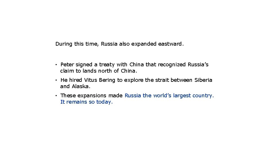 During this time, Russia also expanded eastward. • Peter signed a treaty with China