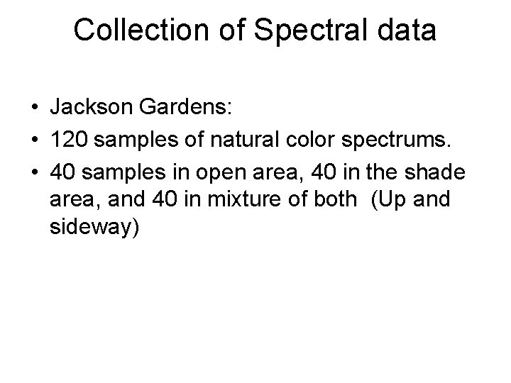 Collection of Spectral data • Jackson Gardens: • 120 samples of natural color spectrums.