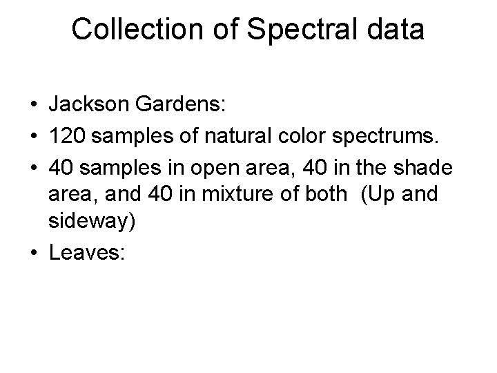Collection of Spectral data • Jackson Gardens: • 120 samples of natural color spectrums.