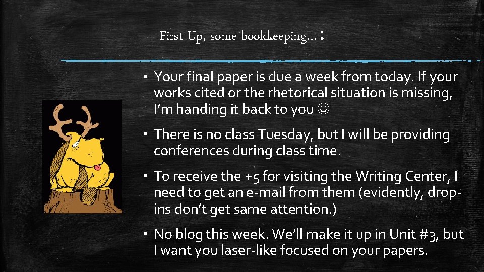 First Up, some bookkeeping…: ▪ Your final paper is due a week from today.