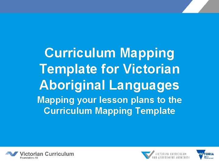 Curriculum Mapping Template for Victorian Aboriginal Languages Mapping your lesson plans to the Curriculum