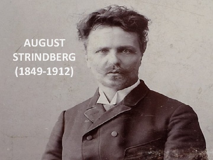 AUGUST STRINDBERG (1849 -1912) 