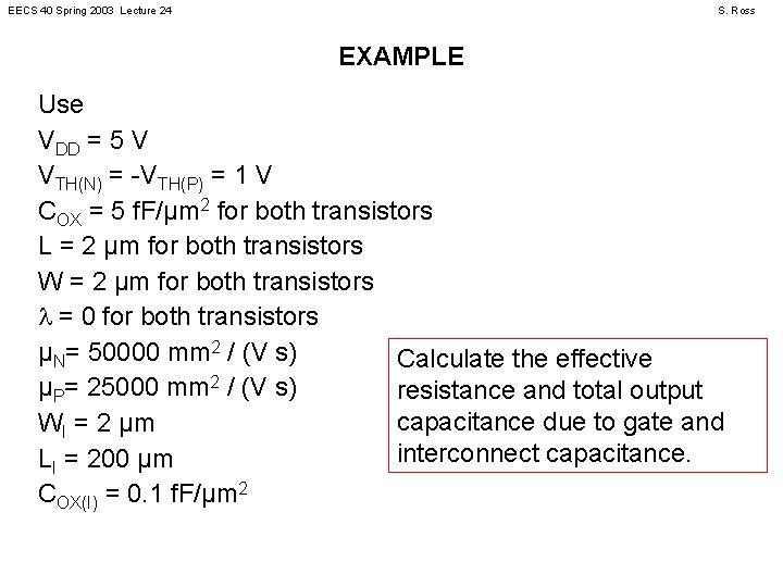 EECS 40 Spring 2003 Lecture 24 S. Ross EXAMPLE Use VDD = 5 V