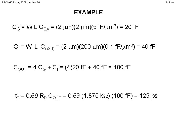 EECS 40 Spring 2003 Lecture 24 S. Ross EXAMPLE CG = W L COX