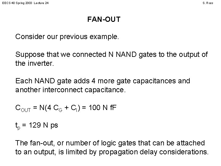 EECS 40 Spring 2003 Lecture 24 S. Ross FAN-OUT Consider our previous example. Suppose